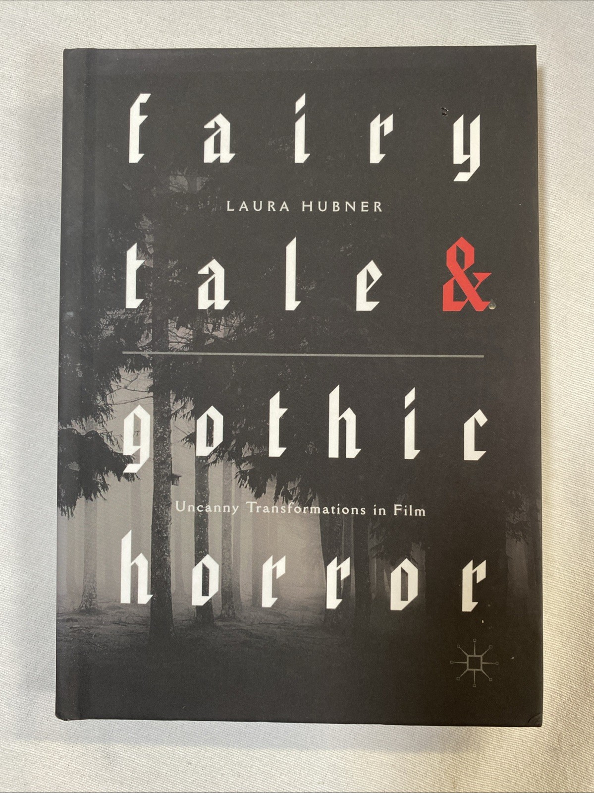 Fairytale and Gothic Horror: Uncanny Transformation… by Hubner, Laura Hardback