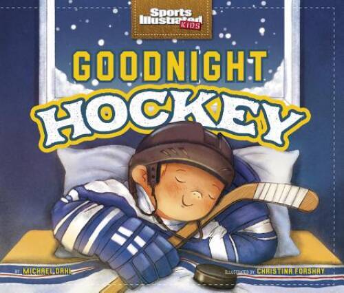 Goodnight Hockey (Sports Illustrated Kids Bedtime Books) – Hardcover – VERY GOOD