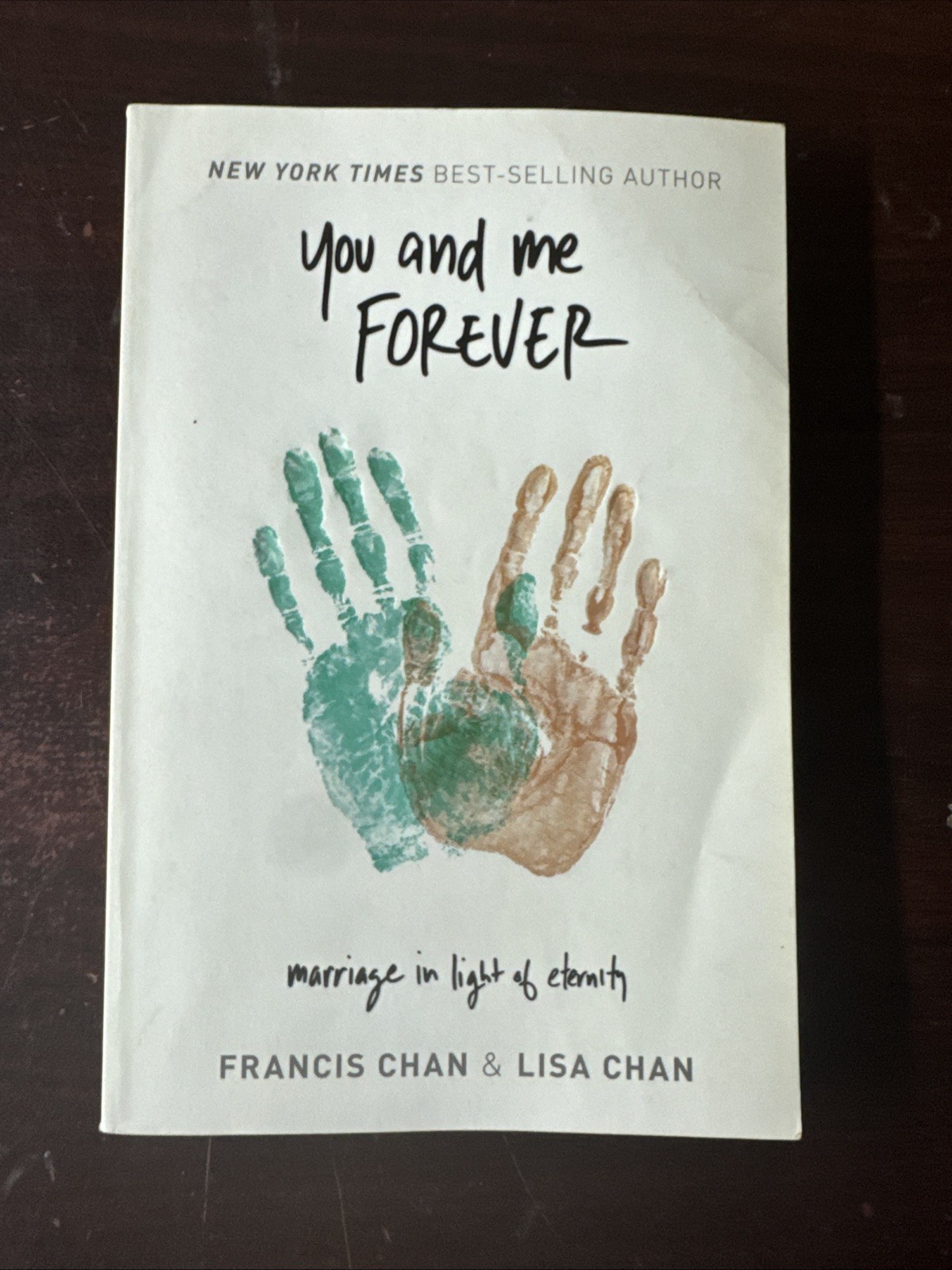 You and Me Forever : Marriage in Light of Eternity by Lisa Chan and Francis Chan