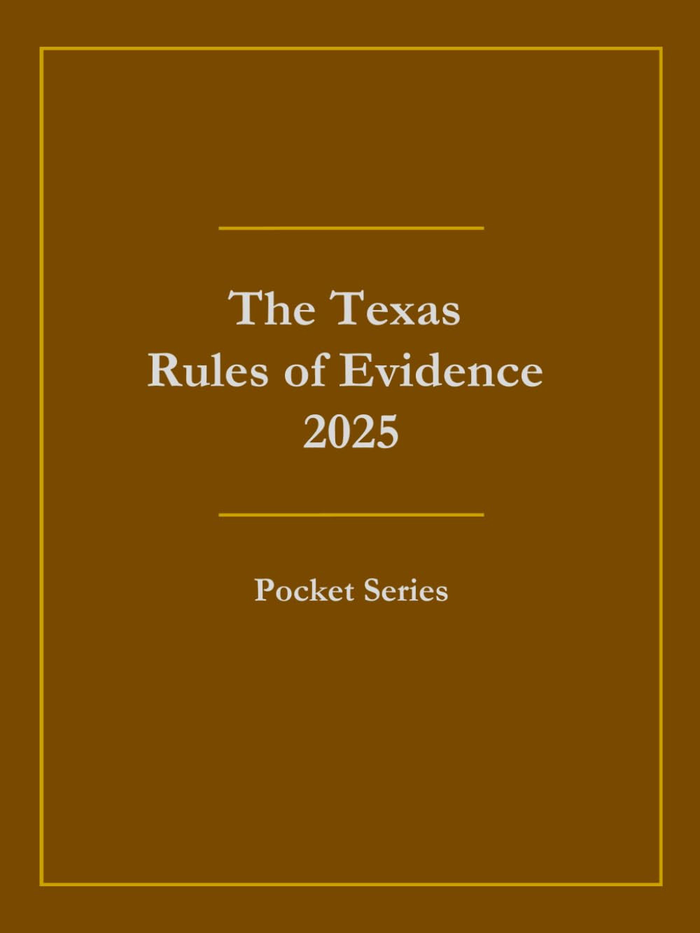 The Texas Rules of Evidence 2025: Pocket Series