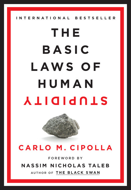 The Basic Laws Of Human Stupidity