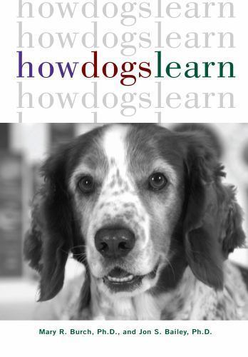 How Dogs Learn (ExLib) by Jon S. Bailey; Mary R. Burch