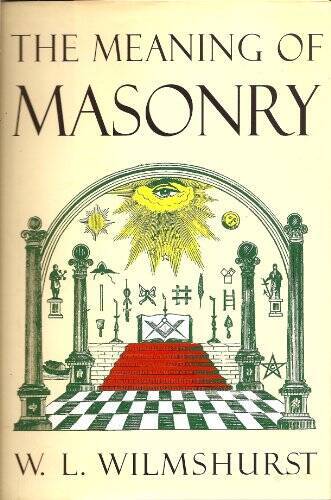 The Meaning of Masonry – Hardcover By W L Wilmshurst – GOOD