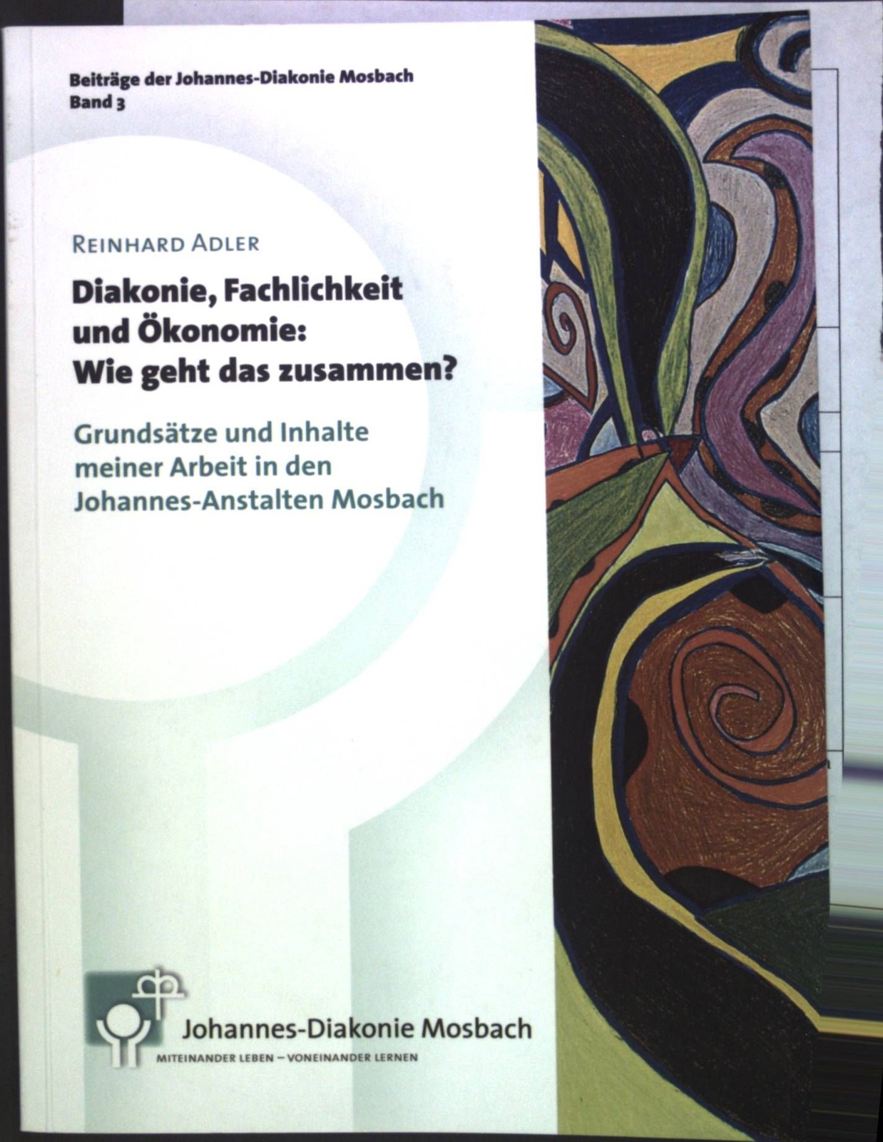 Diakonie, Fachlichkeit und Ökonomie: wie geht das zusammen? : Grundsätze und Inh