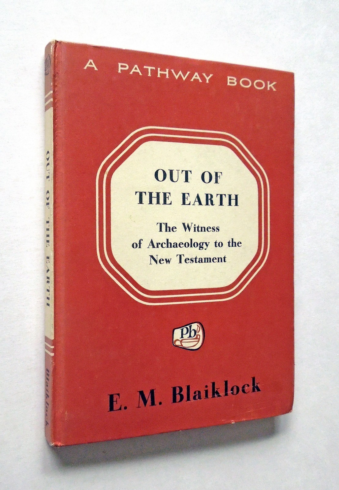 Out of the Earth – Blaiklock, 1957 hc, Wm. B. Eerdmans Pub. Co., A Pathway Book