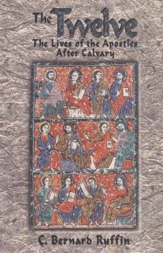 The Twelve: The Lives of the Apostles After Calvary – Paperback – VERY GOOD