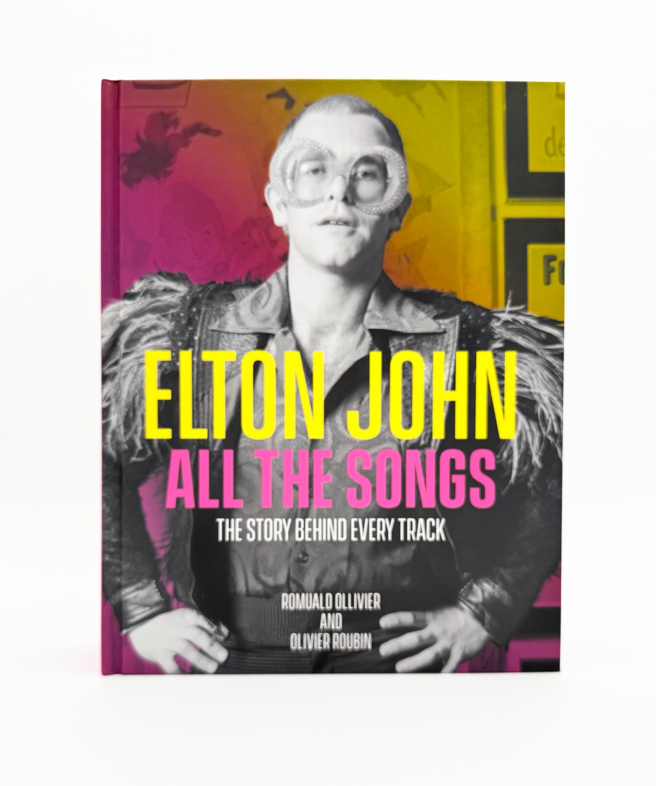 Elton John All the Songs : The Story Behind Every Track Ollivier & Roubin