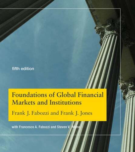 Foundations of Global Financial Markets and Institutions, Fifth Edition: New