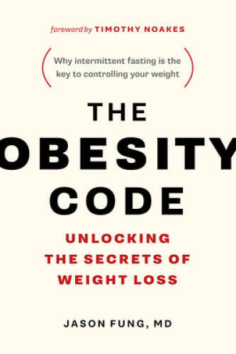 The Obesity Code: Unlocking the Secrets of Weight Loss – Paperback – VERY GOOD