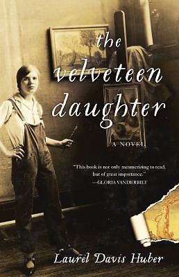 The Velveteen Daughter: A Novel – Laurel Davis Huber, 9781631521928, paperback