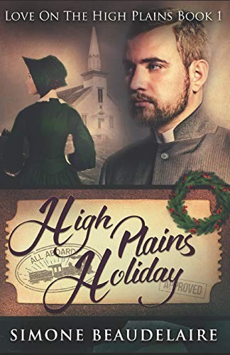 HIGH PLAINS HOLIDAY (LOVE ON THE HIGH PLAINS) By Simone Beaudelaire **Mint**