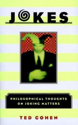 Jokes: Philosophical Thoughts on Joking Matters by Cohen, Ted