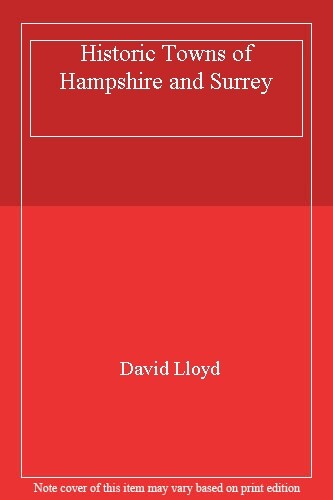 Historic Towns of Hampshire and Surrey By David Lloyd