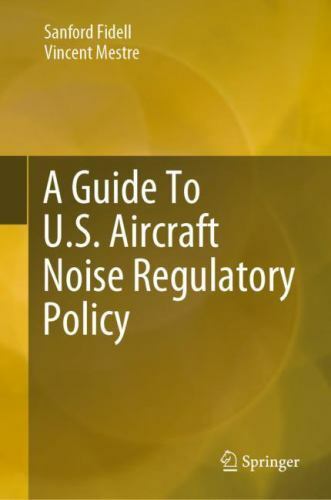 Guide to U.S. Aircraft Noise Regulatory Policy, Hardcover by Fidell, Sanford;…