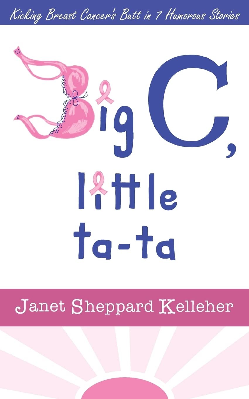 Big C, little ta-ta: Kicking Breast Cancer’s Butt in 7 Humorous Stories