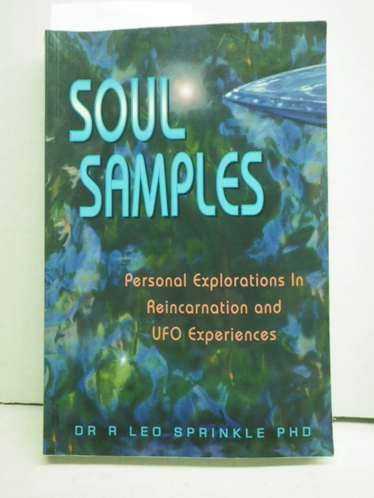 Soul Samples: Personal Explorations in Reincarnation and Ufo Experiences (New ..