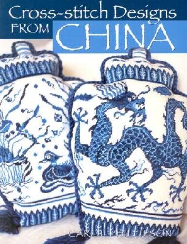 Cross-Stitch Designs From China – Paperback By Phillipson, Carol – GOOD