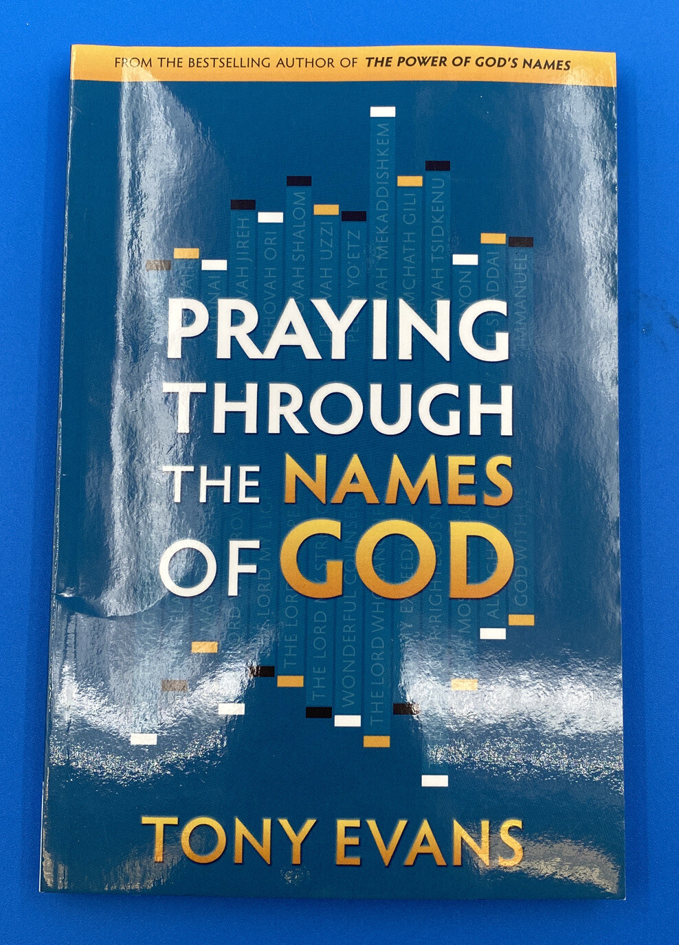 The Names of God Ser.: Praying Through the Names of God by Tony Evans
