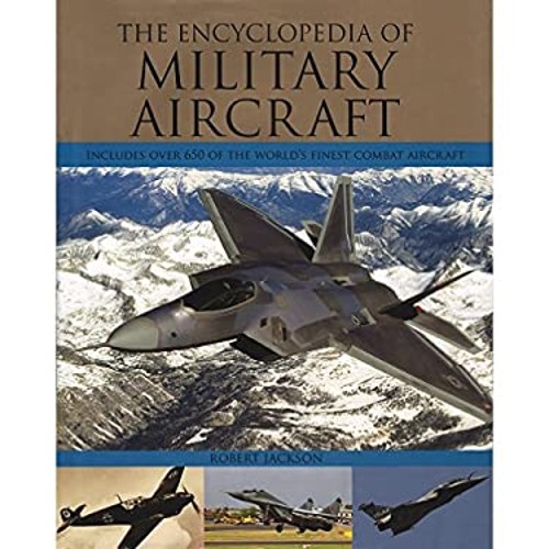 The Encyclopedia Of Military Aircraft Robert Jackson
