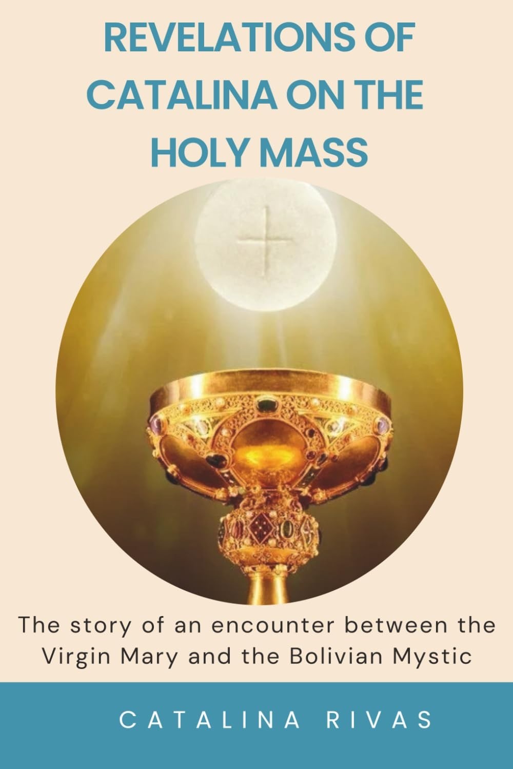 Revelations of Catalina on the Holy Mass: The story of an encounter between the