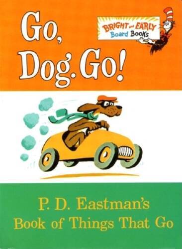 Go, Dog. Go!: P.D. Eastman’s Book of Things That Go – Board book – GOOD