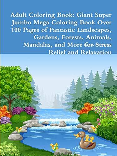 Adult Coloring Book: Giant Super Jumbo Mega Coloring Book Over 100 Pages of F-,