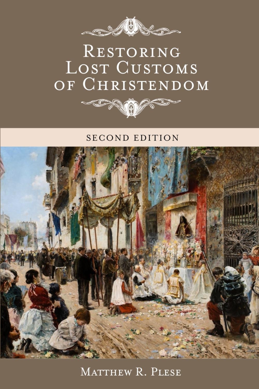 Restoring Lost Customs of Christendom by Matthew R Plese
