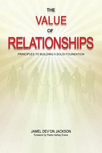 The Value Of Relationships: Principles To Building A Solid Foundation
