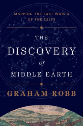 The Discovery of Middle Earth: Mapping the Lost World of the Celts – VERY GOOD