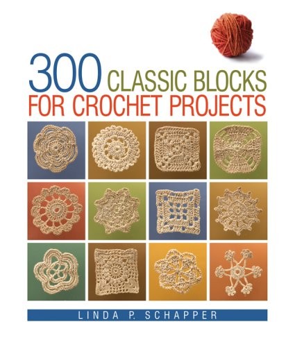 300 Classic Blocks for Crochet Projects by Schapper