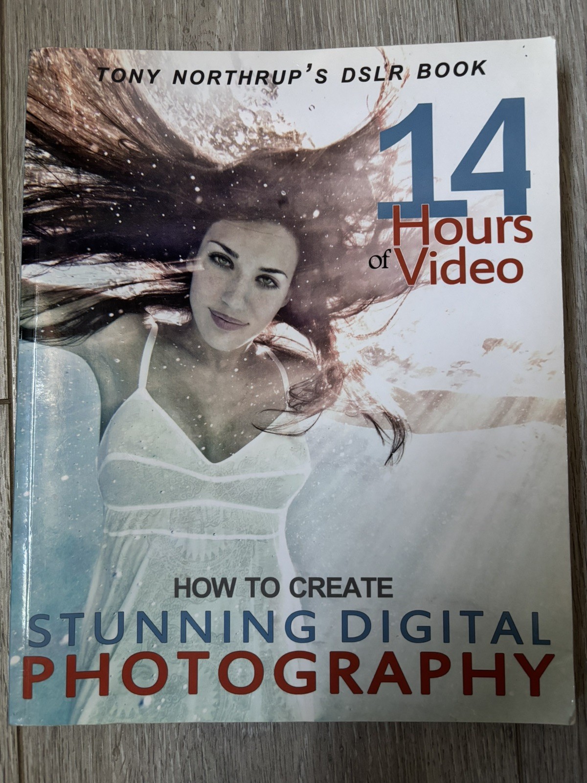 Tony Northrup’s DSLR Book : How to Create Stunning Digital Photography by…