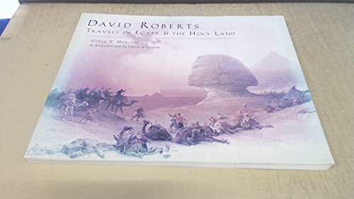 David Roberts: Travels in Egypt & the Holy Land Debra N. Mancoff; David Roberts