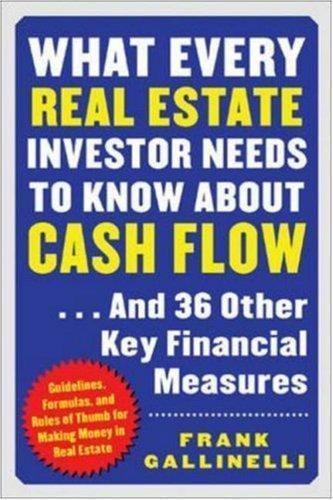 What Every Real Estate Investor Needs to Know about Cash Flow…and 36 Other…