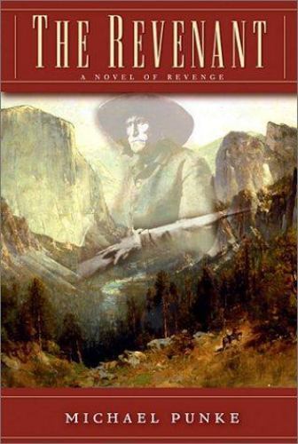 The Revenant: A Novel of Revenge by Michael Punke