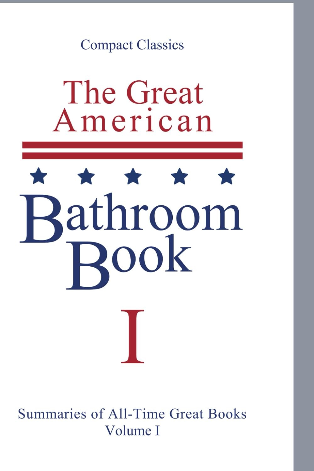 The Great American Bathroom Book, Volume 1: Single-Sitting Summaries of All …