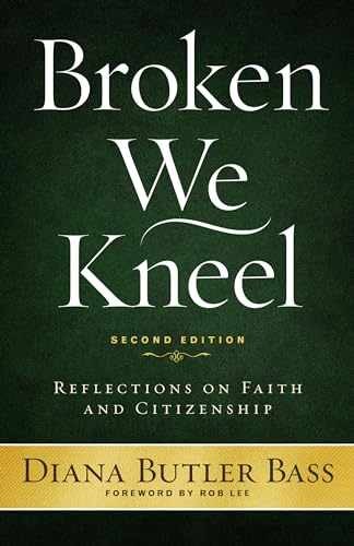 Broken We Kneel: Reflections on – Paperback, by Bass Diana Butler – Very Good