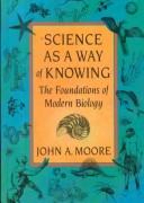 Science as a Way of Knowing : The Foundations of Modern Biology J