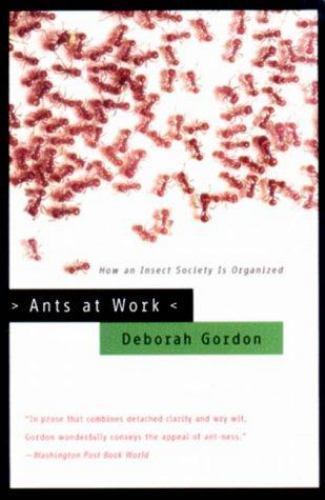 Ants at Work: How an Insect Society is Organized by Deborah Gordon