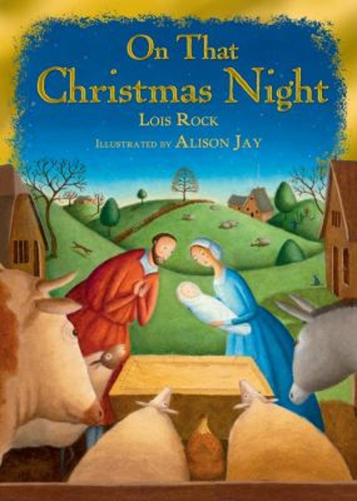 On That Christmas Night Hardcover Lois Rock