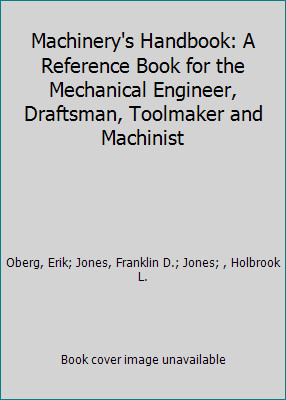 Machinery’s Handbook: A Reference Book for the Mechanical Engineer,…