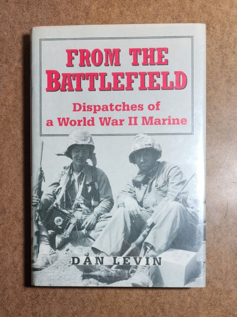 FROM THE BATTLEFIELD: Dispatches of a World War II Marine – USMC, 1st Print HCDJ