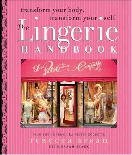 The Lingerie Handbook – Paperback, by Stark Sarah; Apsan Rebecca – Very Good