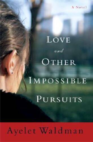 Love and Other Impossible Pursuits – Hardcover By Waldman, Ayelet – GOOD