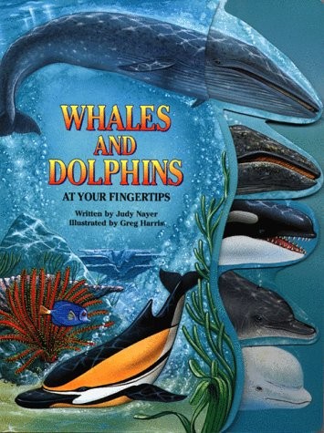 Whales and Dolphins: At Your Fingertips – board book Harris, Greg|Nayer, Jud…