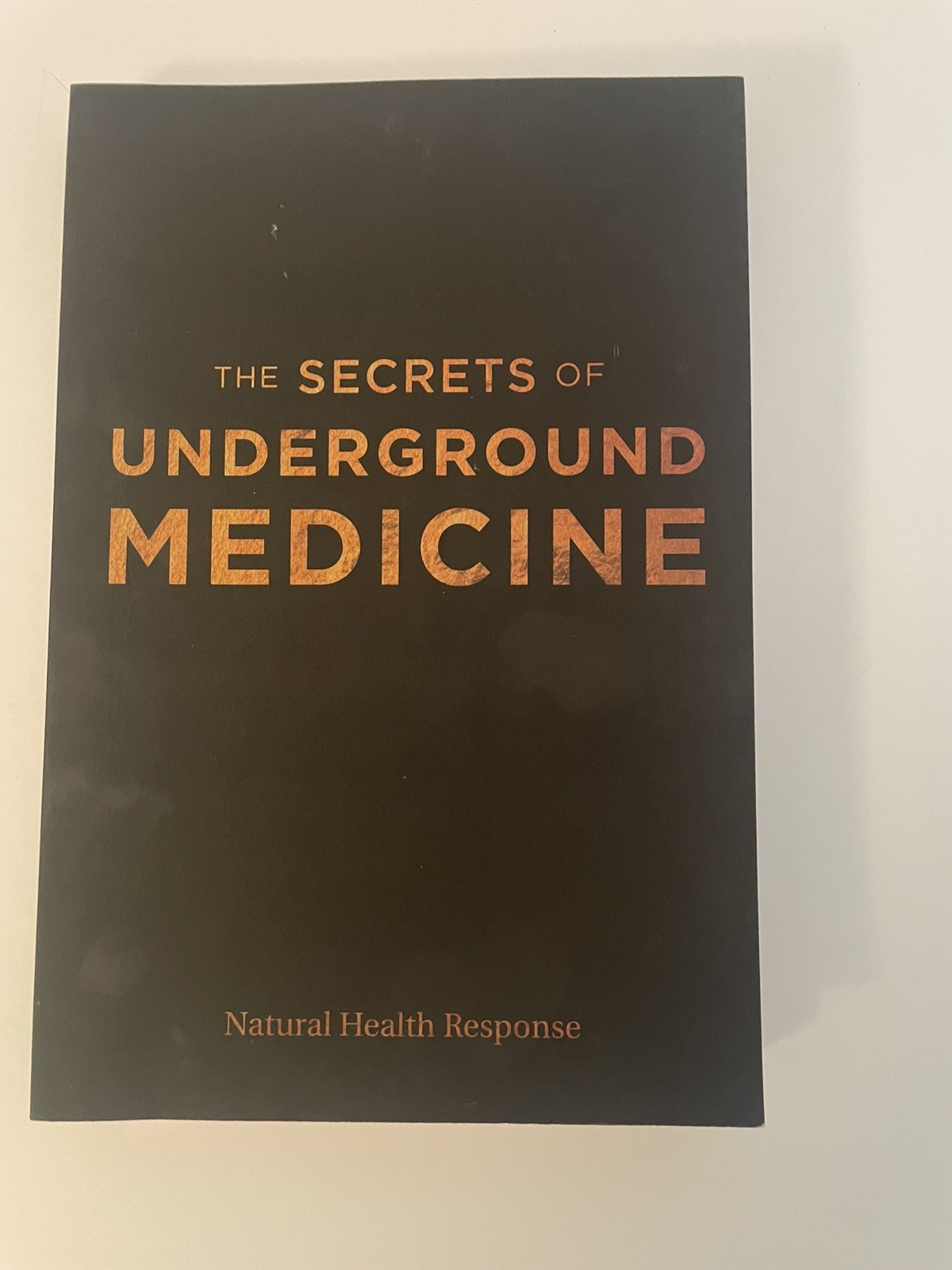 The Secrets of Underground Medicine (Paperback, 2018) Natural Health Response