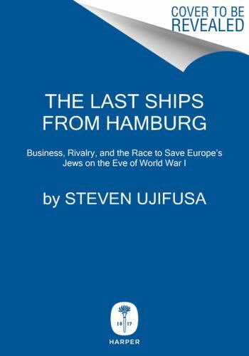 The Last Ships from Hamburg: Business, Rivalry, and the Race to Save Russia’s…