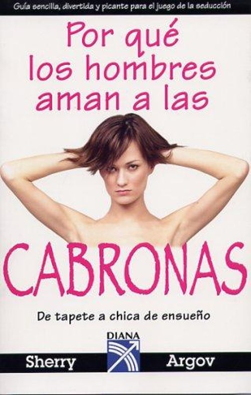 Por Que los Hombres las Aman Cabronas Paperback Sherry Argov