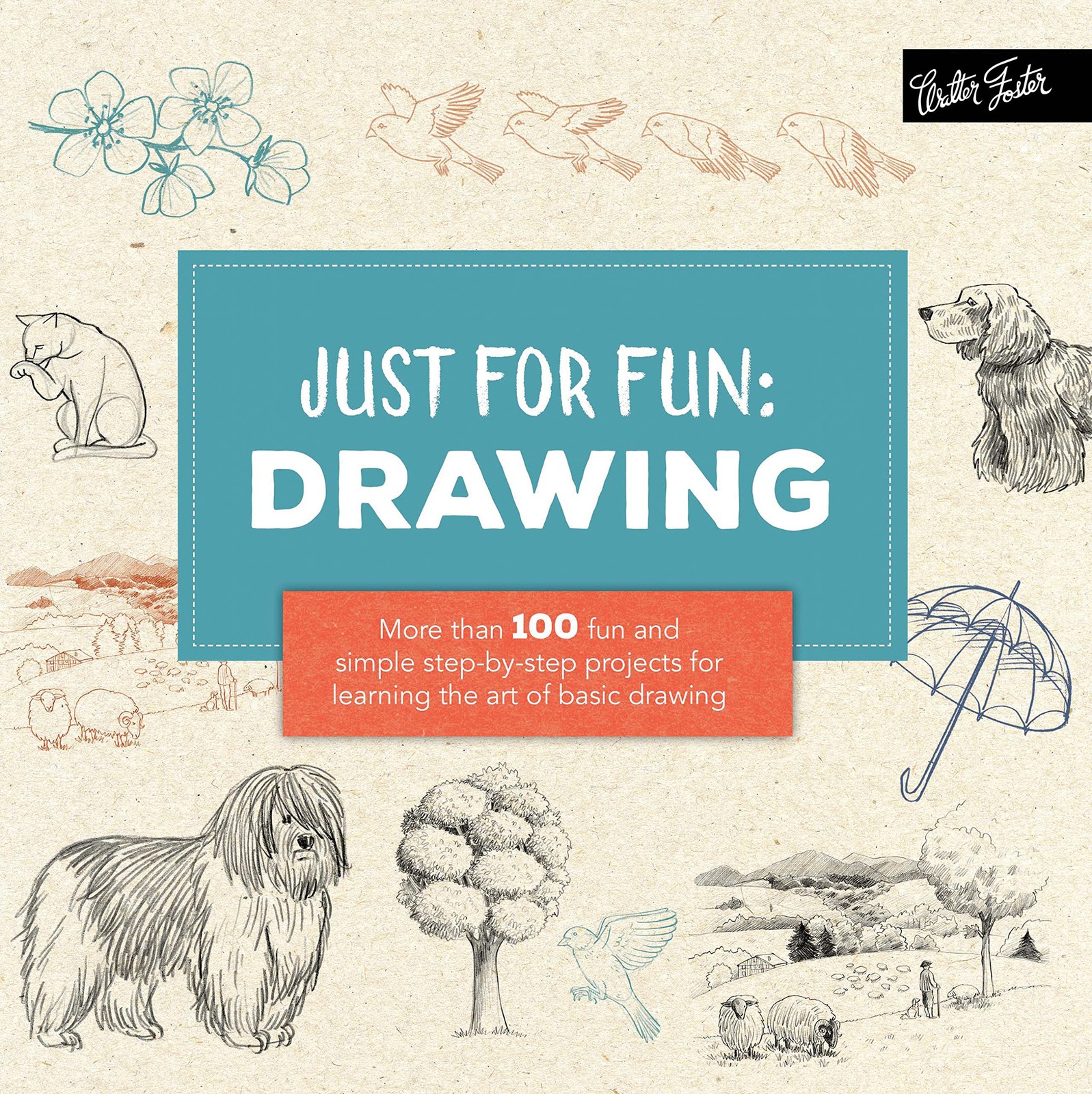 Just for Fun: Drawing: More than 100 fun and simple step-by-step projects fo…