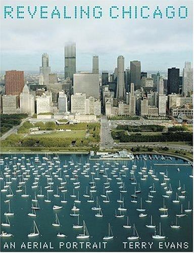 Revealing Chicago: An Aerial Portrait by Terry Evans; Charles Wheelan