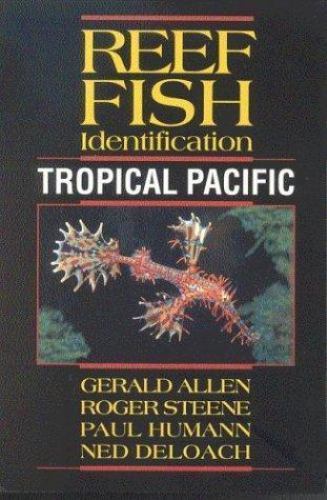 Reef Fish Identification – Tropical Pacific, Gerald Allen, Paul Humann, Ned DeLo